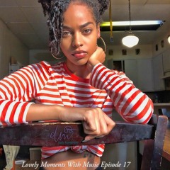 Lovely Moments With Music: Episode 17