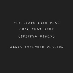 Rock That Body  The Black Eyed Peas  (SPITFYA REMIX) W2NLS EXTENDED VERSION