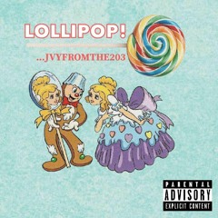 Lollipop! (prod. JVYFROMTHE203)