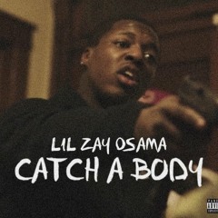 Lil Zay Osama - Catch A Body (Official Audio)