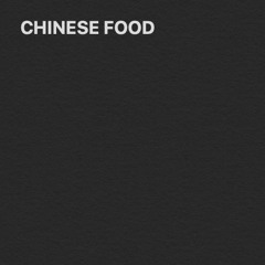 Chinese Food (Chorus)