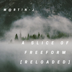 A Slice Of Freeform [Reloaded]