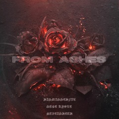 "From Ashes" - DisMissedFit x Sage Kyote x NAVEISDEAD (prod. by Tyde)