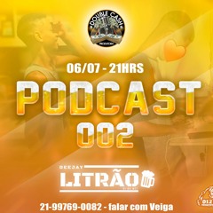 PODCAST 002 === DJ LITRÃO (ESSE FOI KKK)