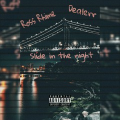 *New Track-Slide In The Night X Dealerr feat Ross Rhime