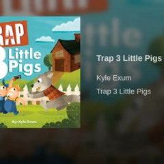Trap Three Little Pigs by KyleXM