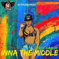 TROY DABOY X DJ K'FLOW-INNA THE MIDDLE (LITTUATION)