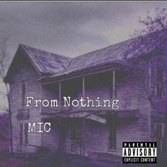 Mic - From Nothing