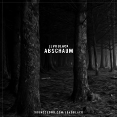 Levo Black - Abschaum (Original Mix) [Master] [FREE DOWNLOAD]