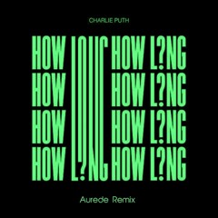 Charlie Puth - How Long (Aurede Festival Remix)