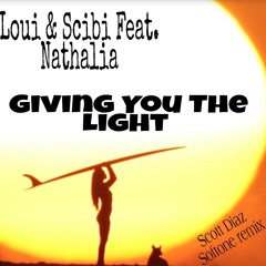 Loui & Scibi feat. Nathalia - Giving You The Light (Scott Diaz Softone Vocal Mix)
