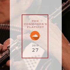 2019|27 - The Composer's Playlist | Music from today's BEST internet based music creators