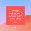 Skrillex & Diplo - Where Are Ü Now(ft. Justin Bieber){STRNGER Remix}