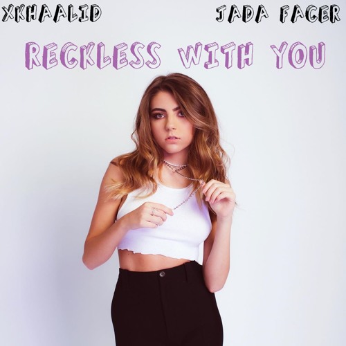 Jada Facer - Reckless with you (xKhaalid  Unofficial-Remix)