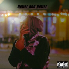 Better And Better (Prod. J.A. The Unknxwn)