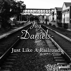 /Little House Studios --- Jay Daniels - Just Like A Railroad/