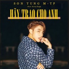 HÃY TRAO CHO ANH - SON TUNG MTP ft. Snoop Dogg | NGÔ LAN HƯƠNG COVER