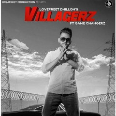 Villagerz Lovepreet Dhillon Game Changerz Team60FPS Latest Punjabi Songs 201