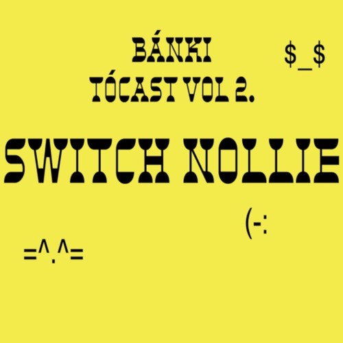 BÁNKI TÓCAST vol 2. - Switch Nollie
