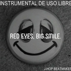 RED EYES, BIG SMILE - BASE DE RAP / HIP HOP BOOM BAP INSTRUMENTAL USO LIBRE ( J-Hop BeatMaker)