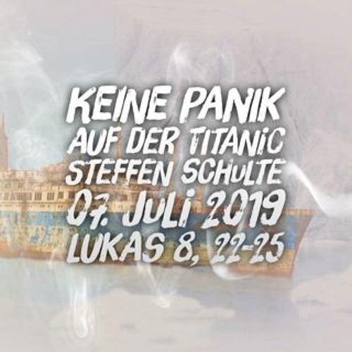 Keine Panik auf der Titanic - Steffen Schulte - 07.07.2019