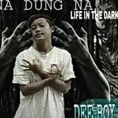 Na Dung Na lu (Life in the darkness)-Rinchen dorji aka Deeboy