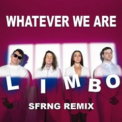 Whatever We Are - LIMBO (SFRNG Remix)