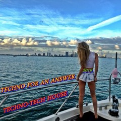 TECHNO FOR AN ANSWER -summers best tech house, techno bangers
