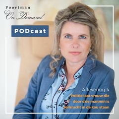 Poortman On Demand #4 - Politie laat vrouw die  door drie mannen is  verkracht in de kou staan