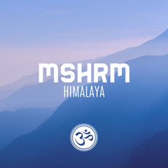 MSHRM - Himalaya | [Psytrance]