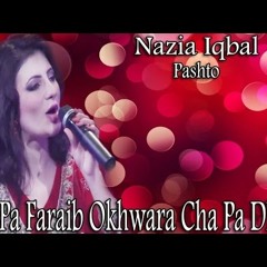 Nazia Iqbal - Cha Pa Faraib Okhwara Cha Pa Dhoko