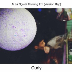 Ai Là Người Thương Em (Version Rap)