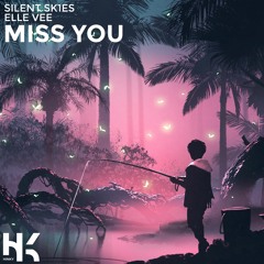Silent Sk1es - Miss You (Feat. Elle Vee)