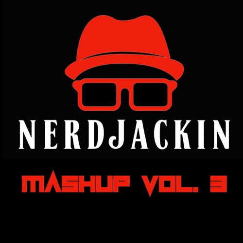 NERDJACKIN Mashup Vol.3