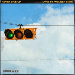 Never Give Up ft. Wonder Ihieri