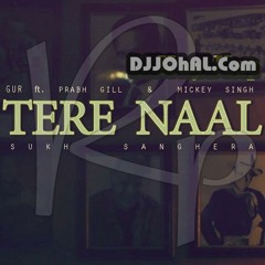Tere Naal  /Gur - Ft Prabh Gill & Mickey Singh