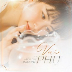 Vai Phụ - Nam Em