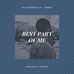 Ed Sheeran - Best Part Of Me (ft. Yebba) [Cover]