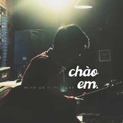 (original) Chào Em ft. Tuấn