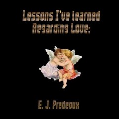 LESSONS IVE LEARNED REGARDING LOVE