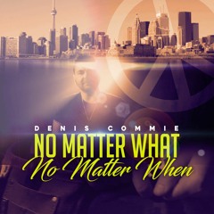 Denis Commie - No Matter What No Matter When (Pacific Nation Remix)