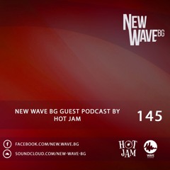New Wave BG Guest Podcast 145 by Hot Jam