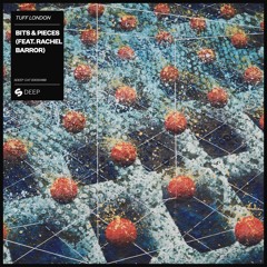 Tuff London - Bits & Pieces (feat. Rachel Barror) [Tuff London's Underground Remix Edit] [OUT NOW]