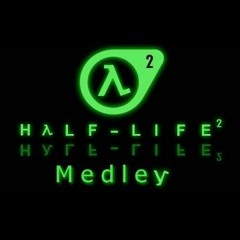 Half - Life 2 Medley Remix Of Some Half - Life 2 Soundtracks