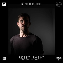 In Conversation: Reset Robot [We Are The Brave]