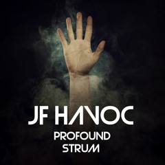 JF Havoc - Profound Strum [FREE DL]