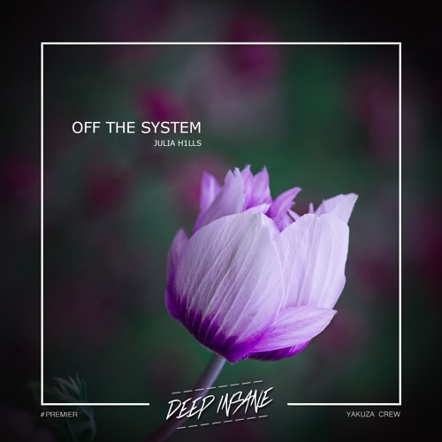 Julia H1lls - Off The System [Free Download]