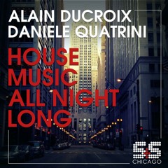 Alain Ducroix, Daniele Quatrini - House Music All Night Long (Zonum,Dani DL, DJ Skip S&S Remix)