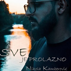 Sve je prolazno - Nikola Kamberović 2019 (album Sve je prolazno)