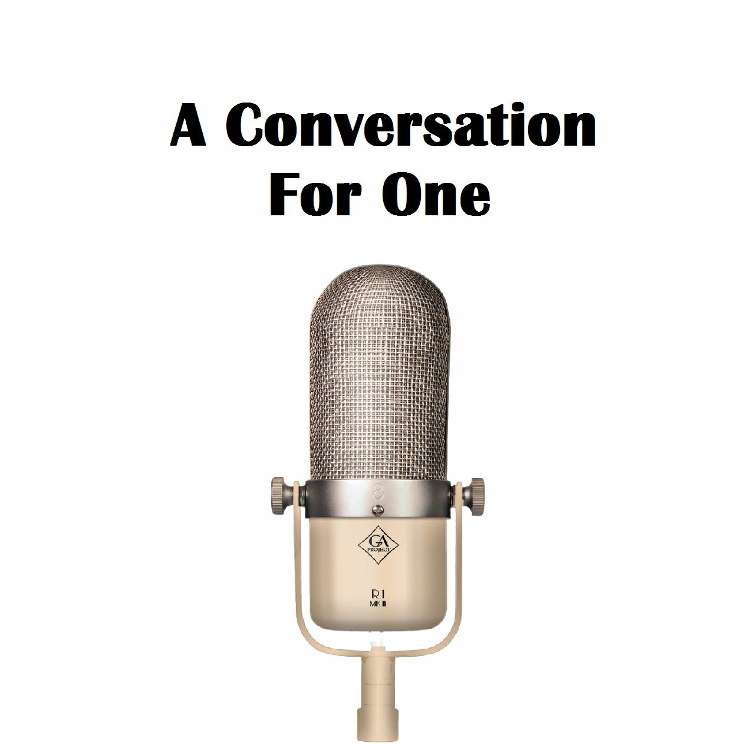 A Conversation For One Podcast